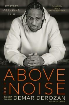 Above the noise : my story of chasing calm  Cover Image