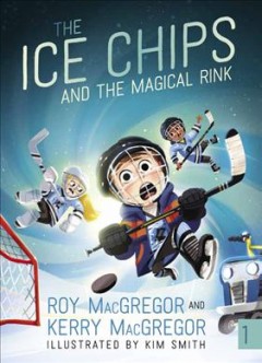 Ice Chips and the Magical Rink : Ice Chips Series. Cover Image