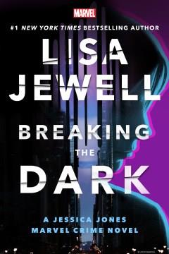 Breaking the Dark: A Jessica Jones Marvel Crime Novel Cover Image
