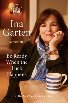 Be Ready When the Luck Happens A Memoir. Cover Image