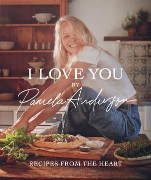 I Love You : Recipes from the Heart. Cover Image