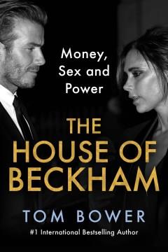 The House of Beckham Money, Sex and Power Cover Image