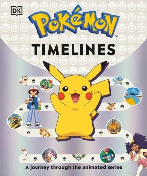 Pokémon Timelines : An Official Journey Through the Animated Series. Cover Image