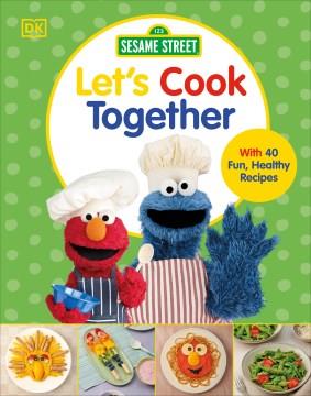 Let's cook together! : with 40 fun, healthy recipes  Cover Image