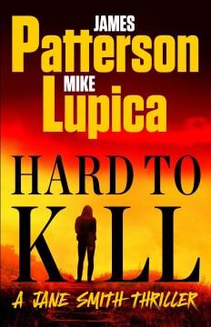 Hard to Kill Meet James Patterson's Greatest Character Yet Cover Image