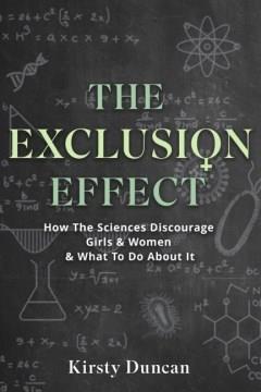 The exclusion effect : how the sciences discourage girls & women & what to do about it  Cover Image