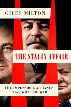 The Stalin affair : the impossible alliance that won the war  Cover Image