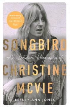 Songbird : An Intimate Biography of Christine Mcvie. Cover Image