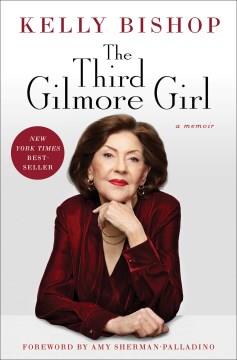 The third Gilmore girl : a memoir  Cover Image