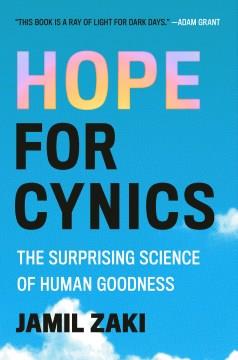 Hope for cynics : the surprising science of human goodness  Cover Image