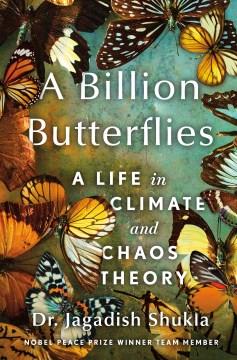 A billion butterflies : a life in climate and chaos theory  Cover Image