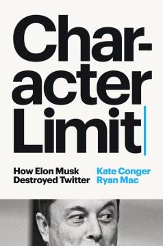 Character limit : how Elon Musk destroyed Twitter  Cover Image