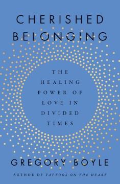 Cherished Belonging : The Healing Power of Love in Divided Times. Cover Image