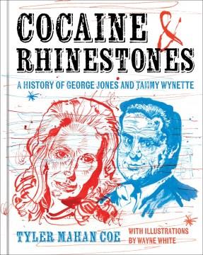 Cocaine & rhinestones : a history of George Jones and Tammy Wynette  Cover Image