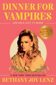 Dinner for vampires : life on a cult TV show (while also in an actual cult!)  Cover Image