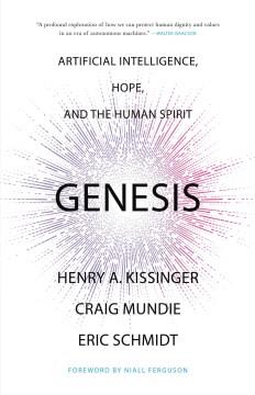 Genesis : Artificial Intelligence, Hope, and the Human Spirit. Cover Image