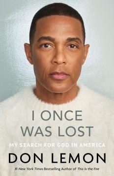 I once was lost : my search for God in America  Cover Image