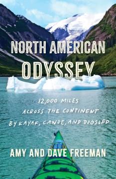 North American Odyssey : 12,000 Miles Across the Continent by Kayak, Canoe, and Dogsled. Cover Image