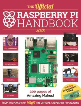 The official Raspberry Pi handbook 2025 : 200 pages of amazing makes!  Cover Image