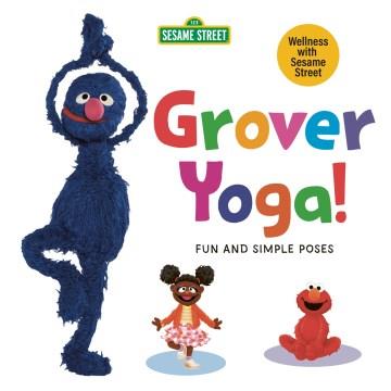 Grover yoga! : fun and simple poses  Cover Image