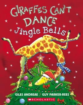 Giraffes can't dance : jingle bells  Cover Image