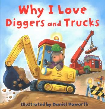 Why I love diggers and trucks  Cover Image