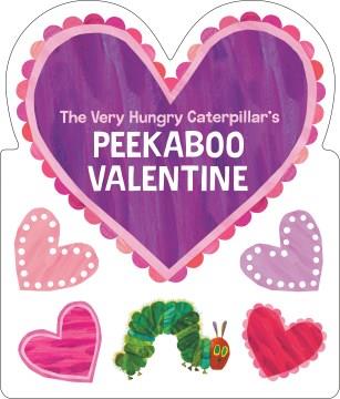 The Very Hungry Caterpillar's peekaboo Valentine  Cover Image