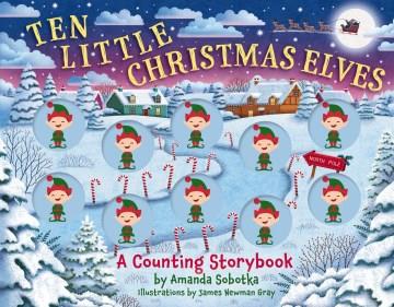 Ten little christmas elves : a counting storybook  Cover Image