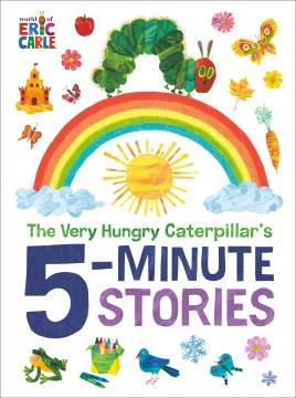 The Very Hungry Caterpillar's 5-minute stories  Cover Image