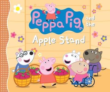 Peppa Pig and the apple stand. Cover Image