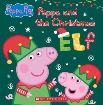 Peppa and the Christmas elf. Cover Image