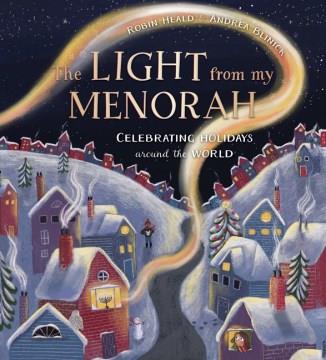 The light from my menorah : celebrating holidays around the world  Cover Image