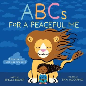 ABCs for a peaceful me : a mindfulness seek-and-find book  Cover Image