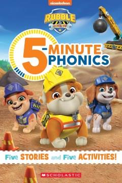 Rubble & Crew 5-minute phonics : five stories and five activities!  Cover Image
