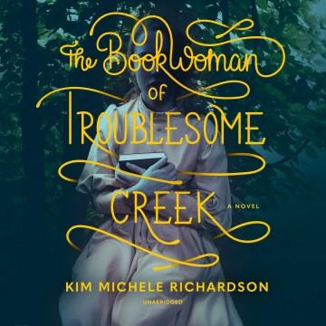 The Book Woman of Troublesome Creek, A Novel Cover Image