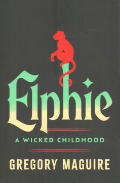 Elphie : A Wicked Childhood. Cover Image