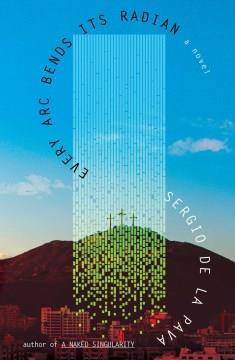 Every arc bends its radian : a novel  Cover Image