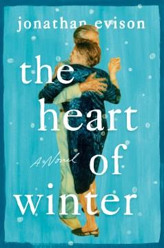 The Heart of Winter : A Novel. Cover Image