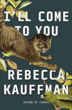 I'll come to you : a novel  Cover Image
