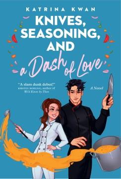 Knives, seasoning, and a dash of love : a novel  Cover Image