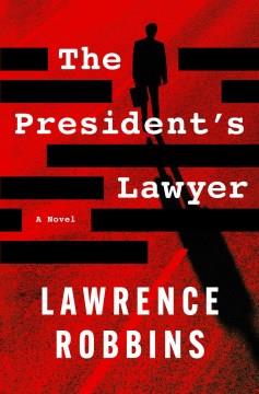 The President's lawyer : a novel  Cover Image