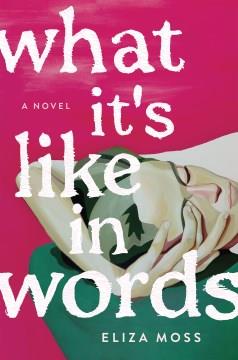 What it's like in words : a novel  Cover Image