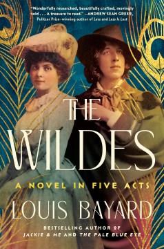 The Wildes : a novel in five acts  Cover Image