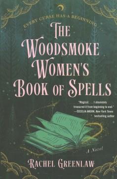 The Woodsmoke Women's Book of Spells : A Novel. Cover Image