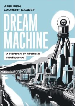 Dream machine a portrait of artificial intelligence  Cover Image