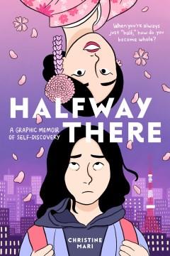 Halfway There A Graphic Memoir of Self-Discovery. Cover Image