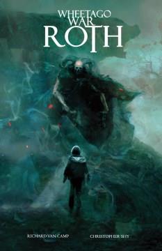 Wheetago War. Volume 1, Roth Cover Image