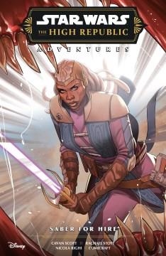 Star Wars, the high republic adventures. Phase III. Saber for hire Cover Image