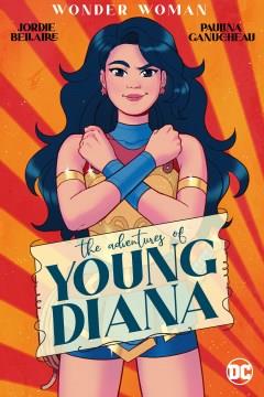 Wonder Woman. The adventures of young Diana Cover Image