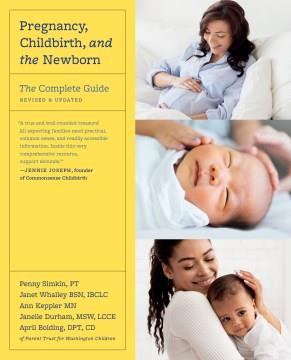 Pregnancy, childbirth, and the newborn : the complete guide  Cover Image